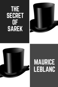 Title: The Secret of Sarek, Author: Maurice Leblanc