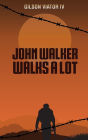 John Walker Walks A Lot