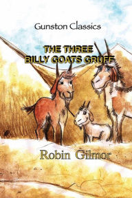 Title: THE THREE BILLY GOATS GRUFF, Author: Robin Gilmor