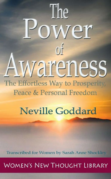The Power of Awareness: The Effortless Way to Prosperity, Peace, & Personal Freedom
