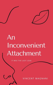 Pdf books to download for free AN INCONVENIET ATTACHMENT by Vincent Magnani 9781666259940