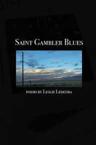 Title: Saint Gambler Blues, Author: Leslie Ledezma