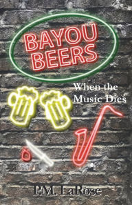Free ebook download txt file Bayou Beers: When the Music Dies  9781666260045 by  English version