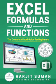 Title: Excel Formulas and Functions: The Complete Excel Guide For Beginners, Author: Harjit Suman