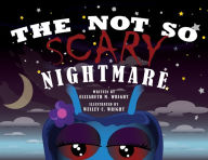 Title: The Not So Scary Nightmare, Author: Elizabeth Wright