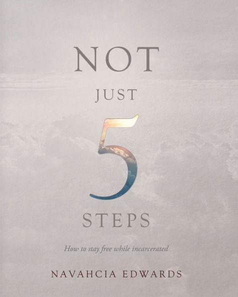 Not Just 5 Steps: How to say free while Incarcerated