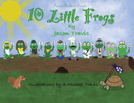 Title: 10 Little Frogs, Author: Jason Travis