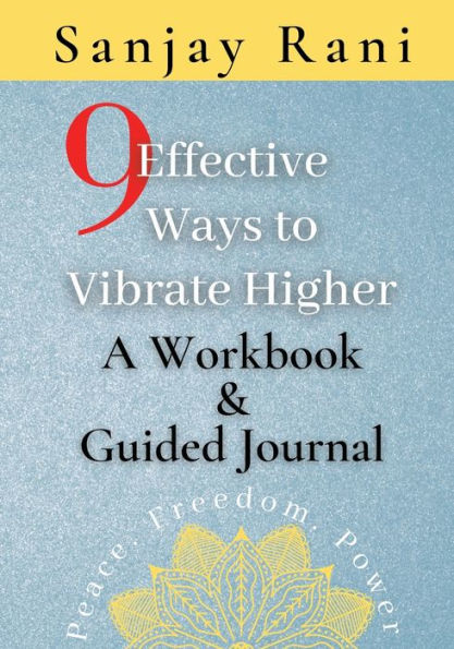 9 Effective Ways to Vibrate Higher: Unlock freedom, peace, & power.