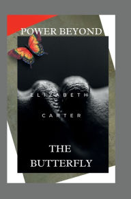 Title: Power Beyond the Butterfly, Author: Elizabeth Carter