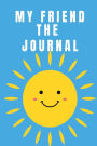 My Friend The Journal: Daily Journal for Children - Notebook for Kids - Diary - 110 Lined Pages Journals for Kids - Nice Gift for Boys Girls