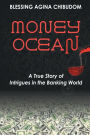 Money Ocean: A True Story of Intrigues in the Banking World.
