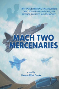 Title: Mach Two Mercenaries, Author: Marcus Elliot Cooke