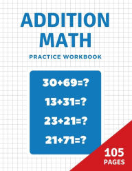 Title: Addition math practice workbook: Practice Workbook Addition Math Drills /Timed Tests/Addition Math's Challenge, Author: Moty M Publisher