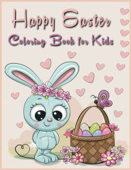 Title: Happy easter coloring book for kids: A Fun Happy Easter coloring book for kids/ Images with Happy Easter eggs and basket/Easter Gifts for Kids, Author: Moty M. Publisher