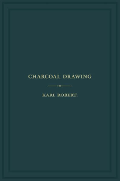 Charcoal Drawing: A Complete Practical Treatise on Landscape Drawing in Charcoal