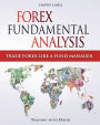 Forex Fundamental Analysis - Trade Forex Like a Fund Manager: Forex Trading Method of Analysis for Experienced Traders and Beginners Explained in Simple Terms, Become a Profitable Fo