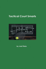 Title: Tactical Court Smarts: Tactical Court Smarts, Author: Joel Fleiss