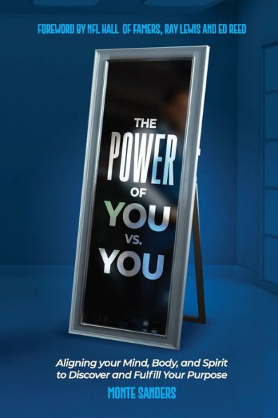 The Power of You vs. You: Aligning Your Mind, Body, and Spirit to Discover Fulfill Purpose