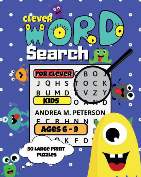 Clever Word Search for Clever Kids ages 6-9: 50 Large Print Puzzles:Focus & Brain Game With Answers & Themes Increases Cerebral Activity Improves General Knowledge Colorful Design