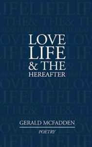 Title: Love, Life & The Hereafter, Author: Gerald Mcfadden