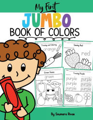 Title: My First JUMBO Book of Colors, Author: Soumara Rivas