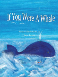 Title: If You Were A Whale, Author: Katie Jarrett