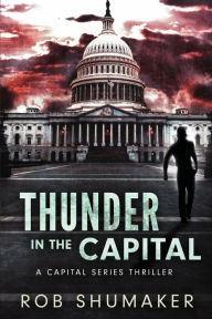 Title: Thunder in the Capital, Author: Rob Shumaker