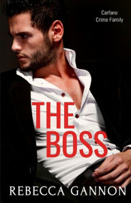 Title: The Boss: A Second Chance Mafia Romance:, Author: Rebecca Gannon