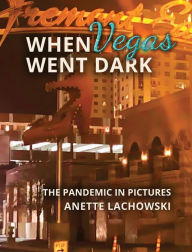 Title: When Vegas went dark: The pandemic in pictures, Author: Keith Nielsen