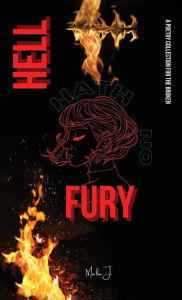 Title: Hell Hath No Fury: A Poetry Collection For The Broken, Author: Malia J.