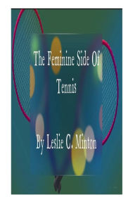 Title: The Feminine Side Of Tennis, Author: Leslie Minton