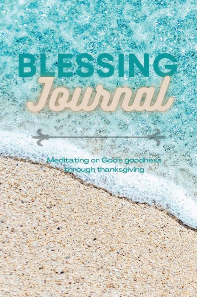 Blessing Journal: Mediating on God's Goodness