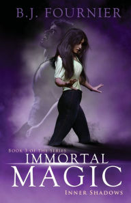 Title: Immortal Magic: Inner Shadows:, Author: B. J. Fournier