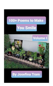 Title: 100+ Poems to make you Smile: Volume I, Author: Josefina Tram