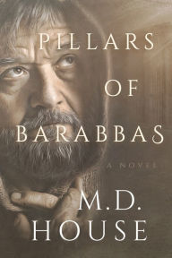 Title: Pillars of Barabbas, Author: M.D. House