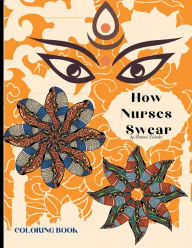 Title: How Nurses Swear Coloring Book: Swear words Coloring Pages Design for an Adults 8.5 * 11 inches 25 Swear Words Design, Author: Rhianna Blunder