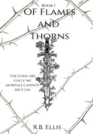 Title: Of Flames and Thorns: The Druidic Tales, Author: R.B. Ellis