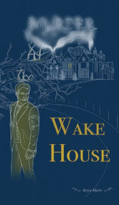 Title: Murder At The Wake House, Author: Bryce Myers
