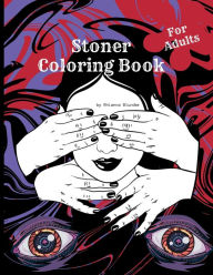 Title: Stoner coloring book for adults: The Stoner's Psychedelic Coloring Book for relaxation and stress relief, Author: Rhianna Blunder