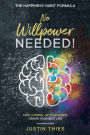 No Willpower Needed!: The Happiness Habit Formula