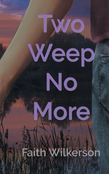 Two Weep No More