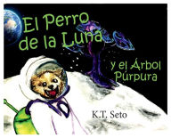 Title: El Perro de la Luna y el ï¿½rbol Pï¿½rpura, Author: K. T. Seto