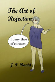 Title: Art of Rejection: A handy little guide for those who can't say no!, Author: J. F. David