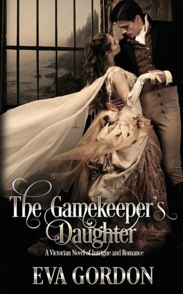 The Gamekeeper's Daughter: A Victorian Novel of Intrigue and Romance