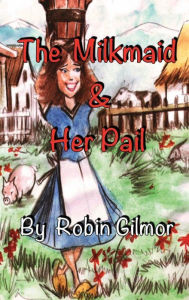 Title: THE MILKMAID & HER PAIL, Author: Robin Gilmor