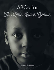 Title: ABCs for the Little Black Genius, Author: Jonah Sanders