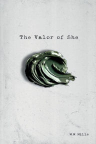 Download free books for itouch The Valor of She 9781666268065 by Mackinsey Mills in English DJVU ePub