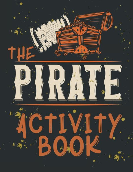 The Pirate Activity Book: Perfect Book for Kids that Love Pirates, Maze Game, Coloring Pages, Find the Difference, How Many? and More.