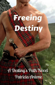 Title: Freeing Destiny (A Destiny's Path Novel), Author: Patricia Antone