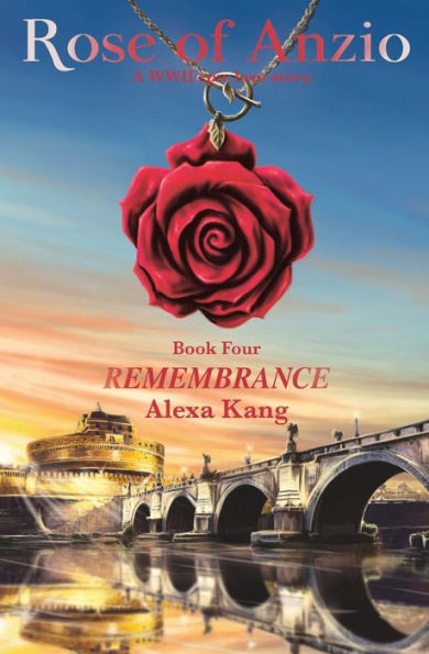 Rose of Anzio Book Four - Remembrance: A WWII Epic Love Story